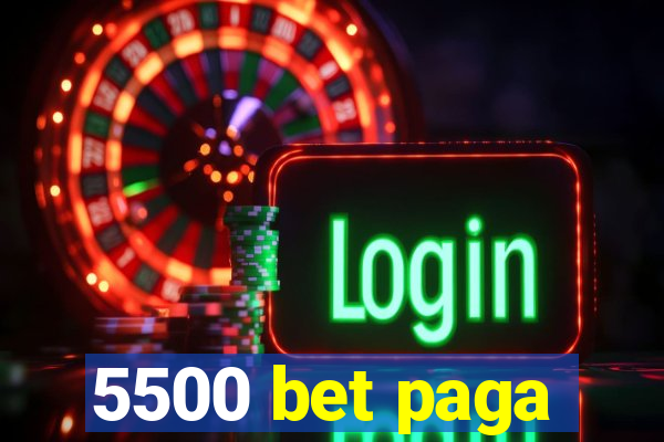 5500 bet paga